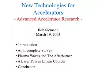 New Technologies for Accelerators - Advanced Accelerator Research - Bob Siemann March 19, 2003