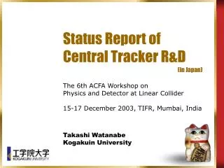 Status Report of Central Tracker R&amp;D