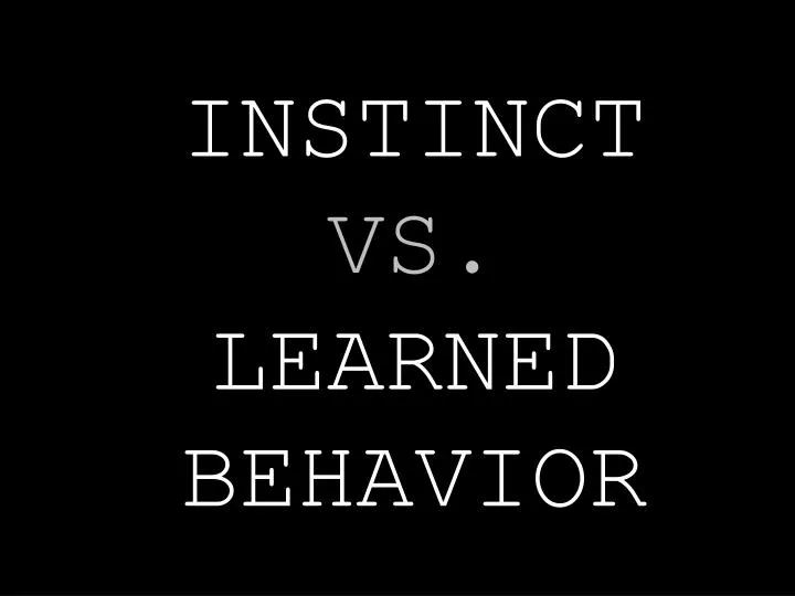 instinct vs learned behavior