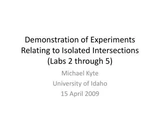 Demonstration of Experiments Relating to Isolated Intersections (Labs 2 through 5)