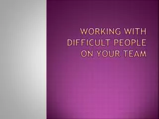 Working with Difficult People on Your Team