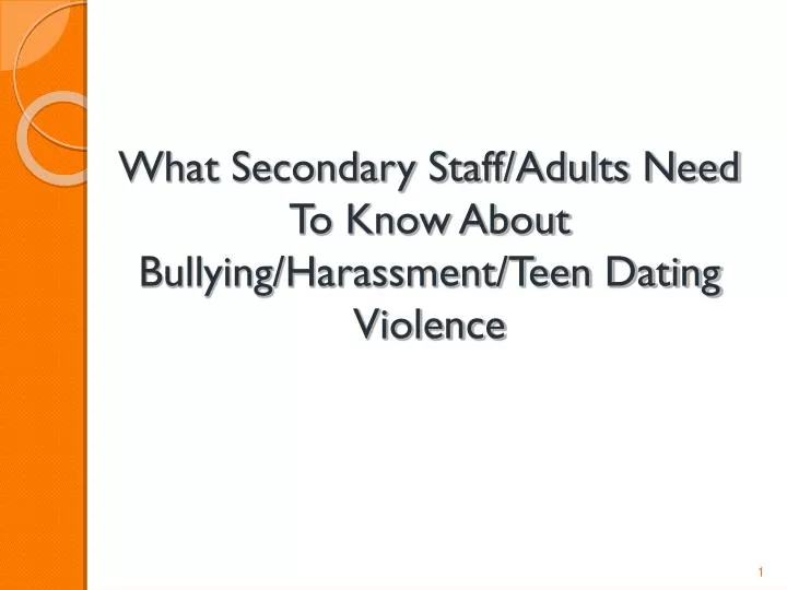 what secondary staff adults need to know about bullying harassment teen dating violence
