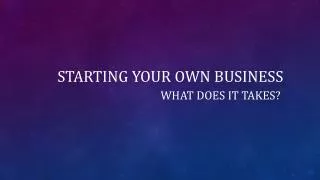 starting YOUR OWN BUSINESS