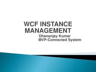 WCF INSTANCE MANAGEMENT Dhananjay Kumar MVP-Connected Syste m
