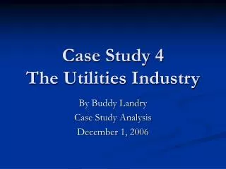 Case Study 4 The Utilities Industry