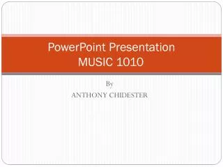 PowerPoint Presentation MUSIC 1010