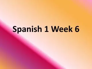 Spanish 1 Week 6
