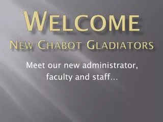 Welcome N ew Chabot Gladiators
