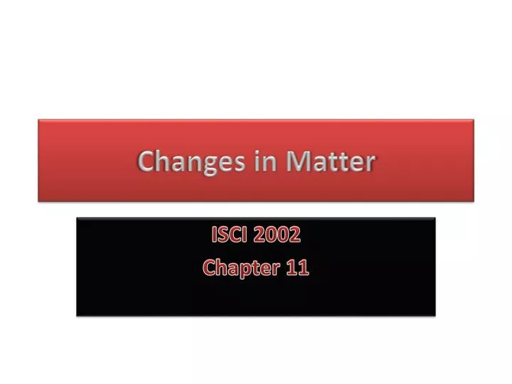 Ppt Changes In Matter Powerpoint Presentation Free Download Id2739278