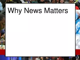 Why News Matters