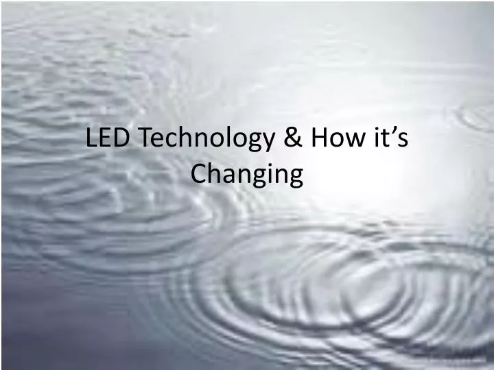 led technology how it s changing