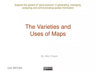 The Varieties and Uses of Maps