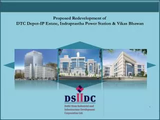 Proposed Redevelopment of DTC Depot-IP Estate, Indraprastha Power Station &amp; Vikas Bhawan