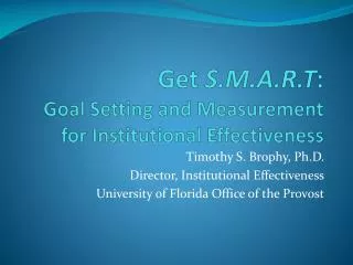 Get S.M.A.R.T : Goal Setting and Measurement for Institutional Effectiveness