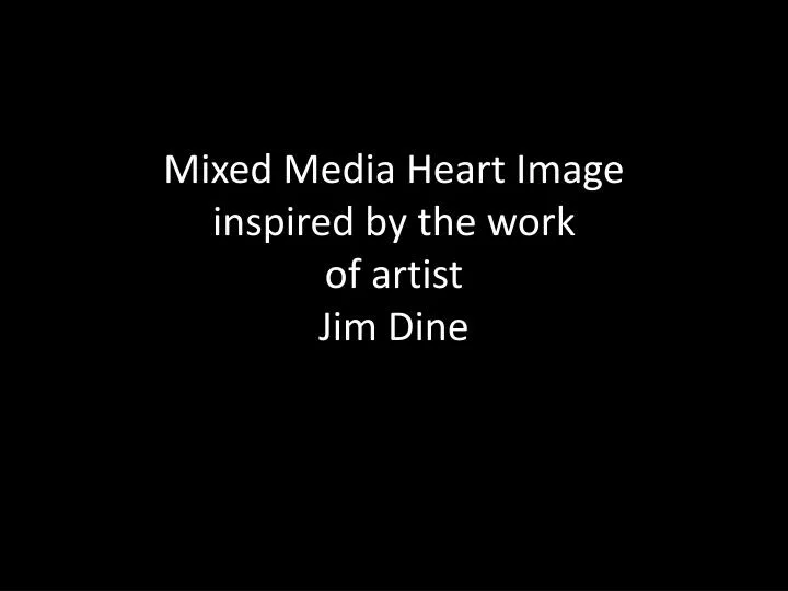 mixed media heart image inspired by the work of artist jim dine