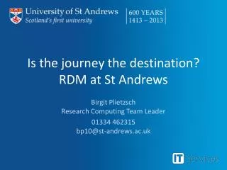 Is the journey the destination? RDM at St Andrews