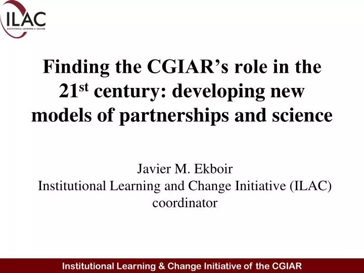 finding the cgiar s role in the 21 st century developing new models of partnerships and science