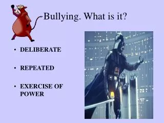 Bullying. What is it?