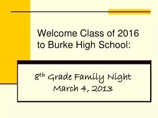 Welcome Class of 2016 to Burke High School:
