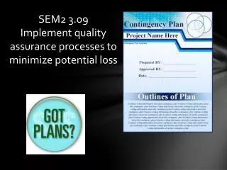 SEM2 3.09 Implement quality assurance processes to minimize potential loss