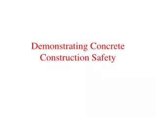 Demonstrating Concrete Construction Safety