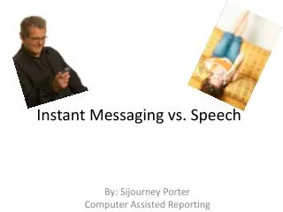 Instant Messaging vs. Speech