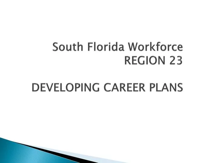south florida workforce region 23 developing career plans