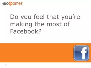 Do you feel that you’re making the most of Facebook?