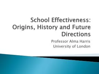 School Effectiveness: Origins, History and Future Directions