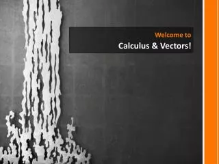 Welcome to Calculus &amp; Vectors!