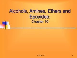 Alcohols, Amines, Ethers and Epoxides: Chapter 10