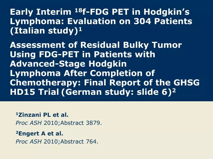 1 zinzani pl et al proc ash 2010 abstract 3879 2 engert a et al proc ash 2010 abstract 764