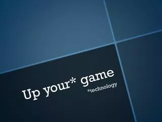 Up your* game