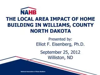 THE LOCAL AREA IMPACT OF HOME BUILDING IN WILLIAMS, COUNTY NORTH DAKOTA