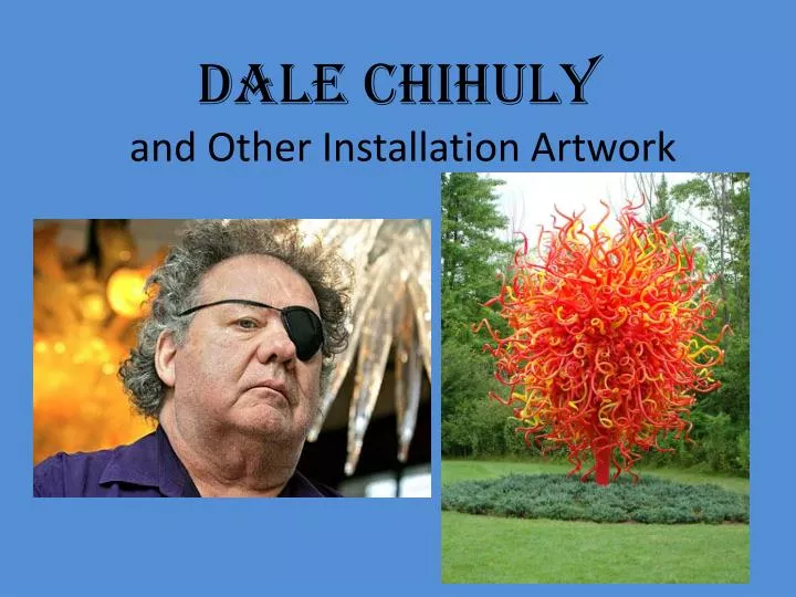dale chihuly and other installation artwork