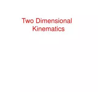Two Dimensional ?Kinematics