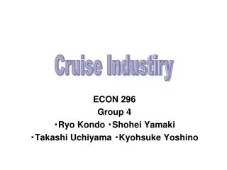 ECON 296 Group 4 ? Ryo Kondo ? Shohei Yamaki ? Takashi Uchiyama ? Kyohsuke Yoshino