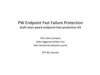 PW Endpoint Fast F ailure Protection draft-shen-pwe3-endpoint-fast-protection-03