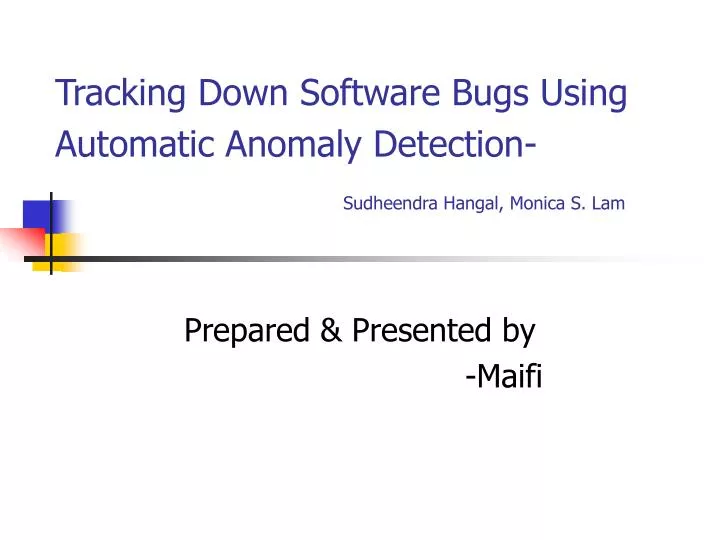 tracking down software bugs using automatic anomaly detection sudheendra hangal monica s lam