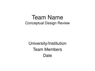 Team Name Conceptual Design Review