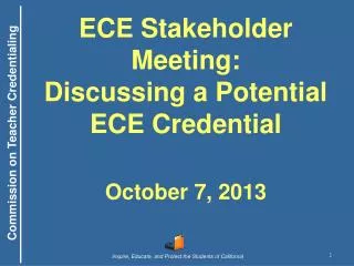ECE Stakeholder Meeting: Discussing a Potential ECE Credential October 7, 2013