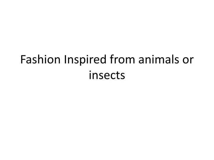 fashion inspired from animals or insects