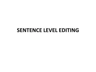 SENTENCE LEVEL EDITING