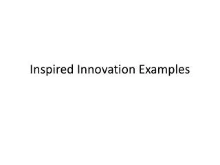 Inspired Innovation Examples