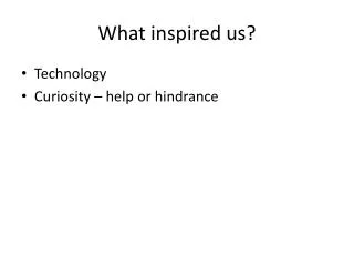 What inspired us?