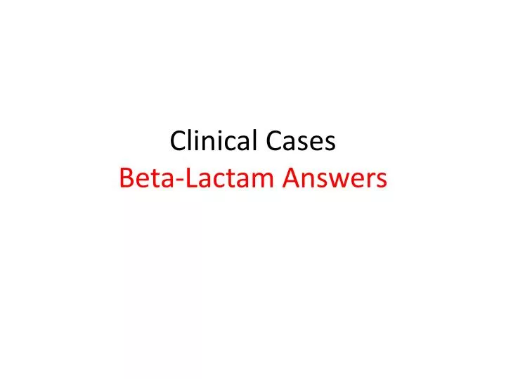 clinical cases beta lactam answers