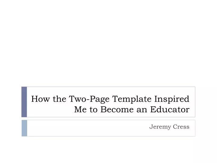how the two page template inspired me to become an educator