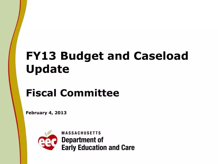 fy13 budget and caseload update fiscal committee february 4 2013