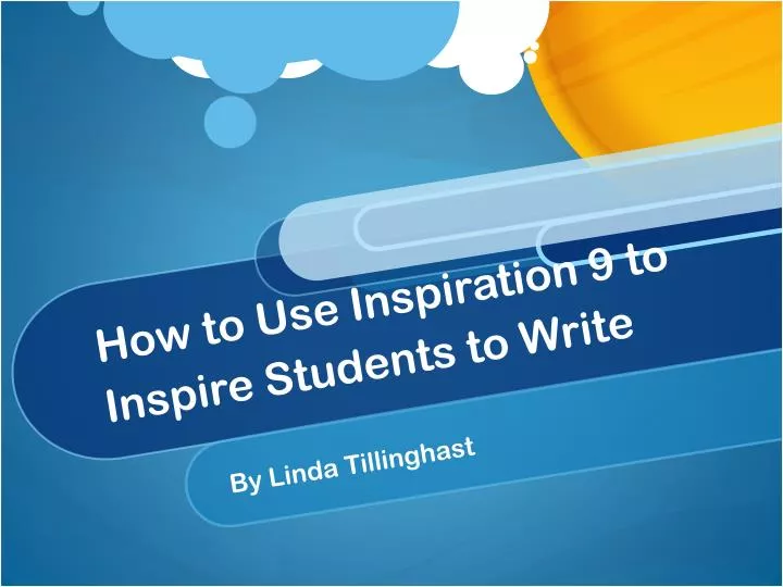 how to use inspiration 9 to inspire students to write