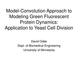 David Odde Dept. of Biomedical Engineering University of Minnesota